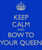 keep-calm-and-bow-to-your-queen.png