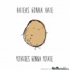 so-don-be-hating-their-potatin-.jpg
