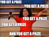 Oprah you get a prize.png