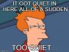 too quiet.jpg