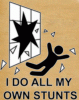 I do all my own stunts.gif
