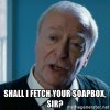 shall-i-fetch-your-soapbox-sir.jpg