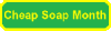 cheapsoapmonth2.gif