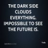 yoda-quote-the-dark-side-clouds-everything-impossible-to-see-the-futur.jpg
