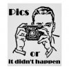 pics or it didn't happen.jpg